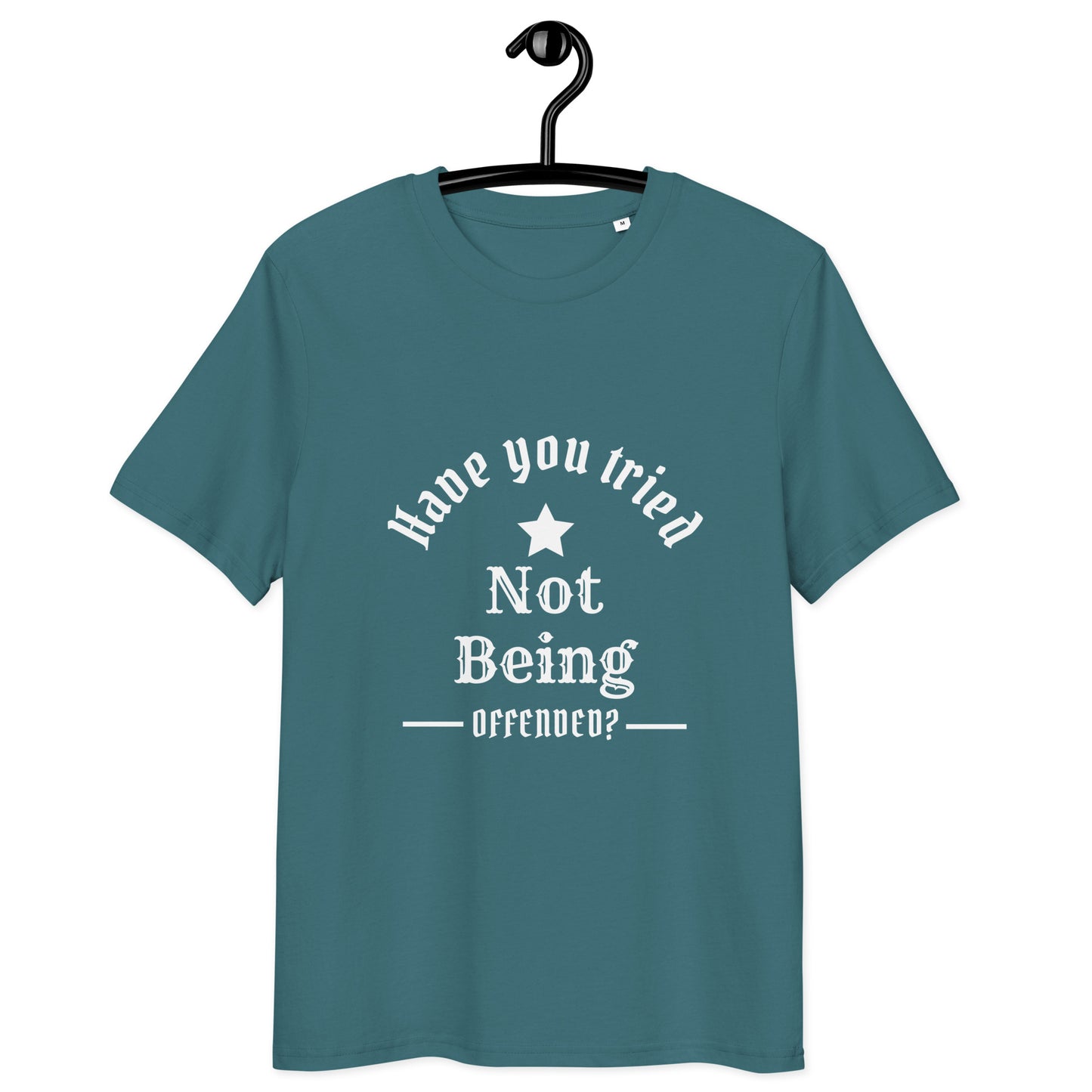 Unisex organic cotton t-shirt - Have you tried not being offended