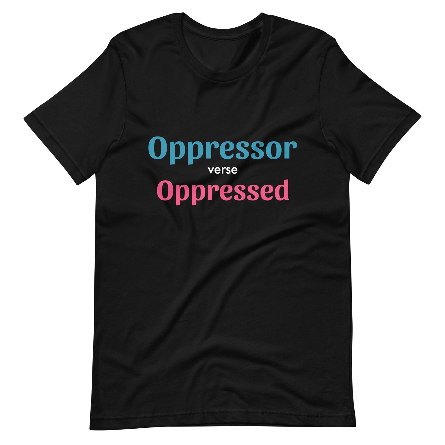 Unisex t-shirt - Oppressor verse Oppressed