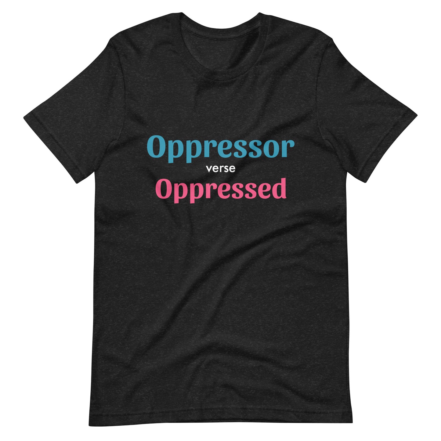 Unisex t-shirt - Oppressor verse Oppressed