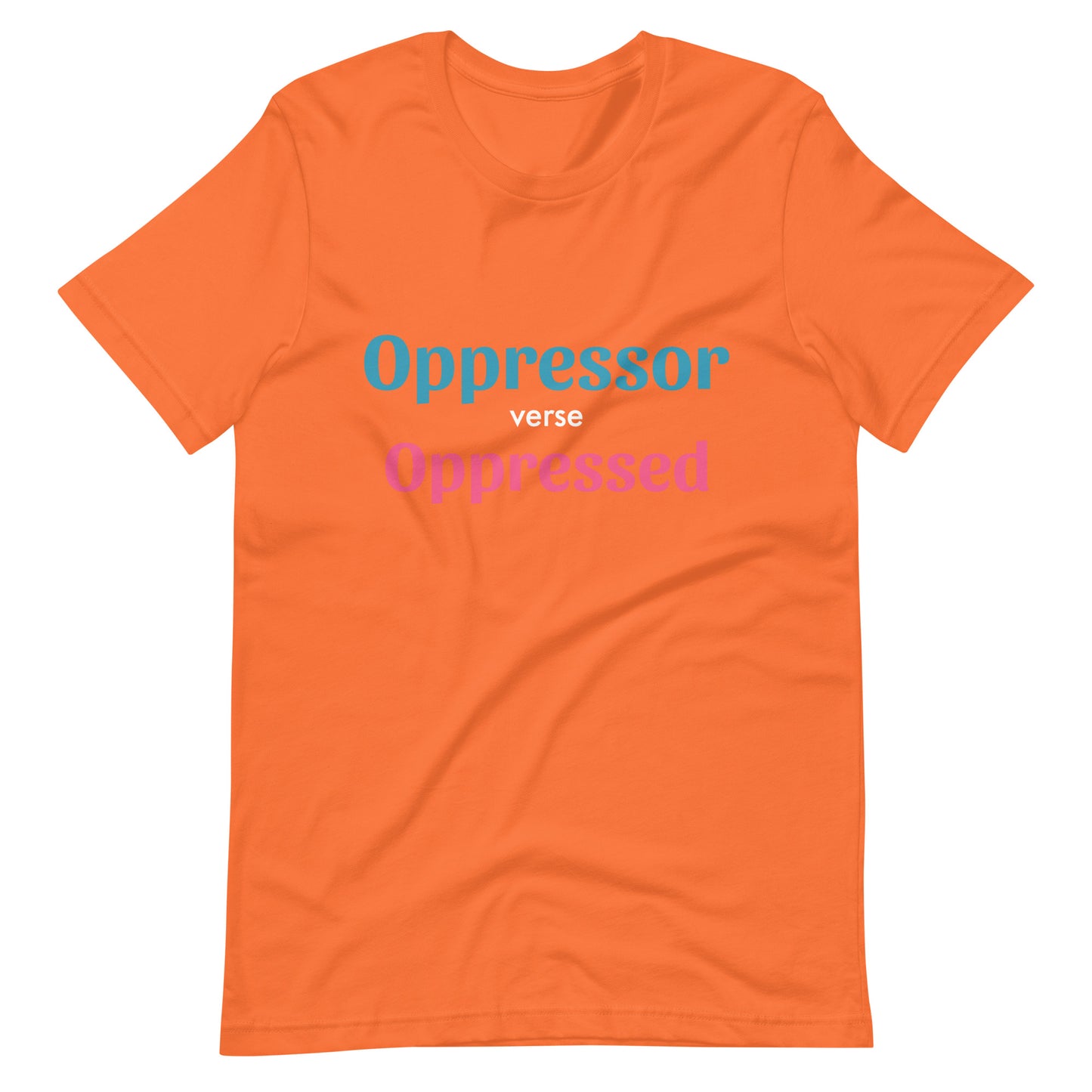 Unisex t-shirt - Oppressor verse Oppressed